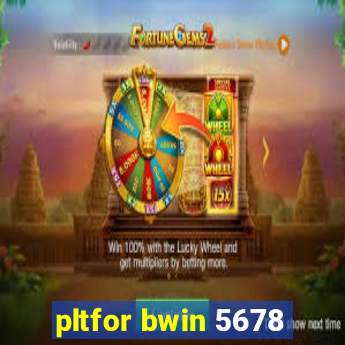 pltfor bwin 5678